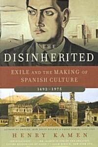 The Disinherited: Exile and the Making of Spanish Culture, 1492-1975 (Paperback)