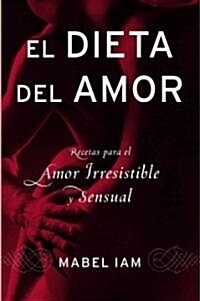 La Dieta del Amor: Recetas Para El Amor Irresistible Y Sensuall (Paperback)