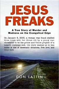 Jesus Freaks: A True Story of Murder and Madness on the Evangelical Edge (Paperback)