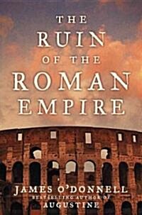 The Ruin of the Roman Empire (Hardcover, Deckle Edge)