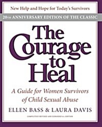 The Courage to Heal: A Guide for Women Survivors of Child Sexual Abuse (Paperback, 4, -20th Anniversa)