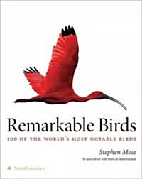 Remarkable Birds: 100 of the Worlds Most Notable Birds (Hardcover)