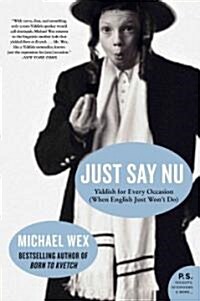 Just Say Nu: Yiddish for Every Occasion (When English Just Wont Do) (Paperback)