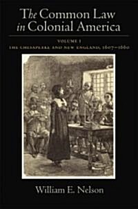 The Common Law in Colonial America: Volume I: The Chesapeake and New England 1607-1660 (Hardcover)