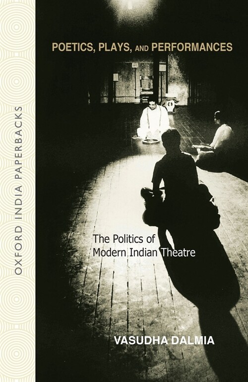 Poetics, Plays and Performances: The Politics of Modern Indian Theatre (Paperback)
