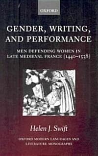 Gender, Writing, and Performance : Men Defending Women in Late Medieval France (1440-1538) (Hardcover)