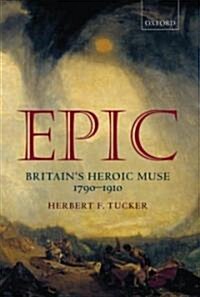 Epic: Britains Heroic Muse 1790-1910 (Hardcover)