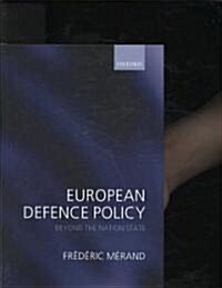 European Defence Policy : Beyond the Nation State (Hardcover)