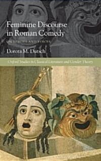 Feminine Discourse in Roman Comedy : On Echoes and Voices (Hardcover)