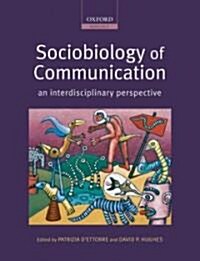 Sociobiology of Communication : An Interdisciplinary Perspective (Paperback)