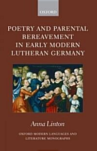 Poetry and Parental Bereavement in Early Modern Lutheran Germany (Hardcover)