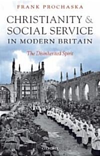 Christianity and Social Service in Modern Britain : The Disinherited Spirit (Paperback)