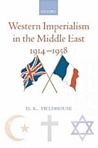 Western Imperialism in the Middle East 1914-1958 (Paperback)