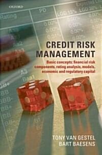 Credit Risk Management : Basic Concepts: Financial Risk Components, Rating Analysis, Models, Economic and Regulatory Capital (Hardcover)