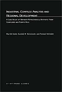 Industrial Complex Analysis and Regional Development: A Case Study of Refinery-Petrochemical-Synthetic Fiber Complexes and Puerto Rico (Paperback, Revised)