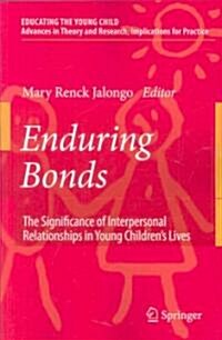 Enduring Bonds: The Significance of Interpersonal Relationships in Young Childrens Lives (Paperback, 2008)