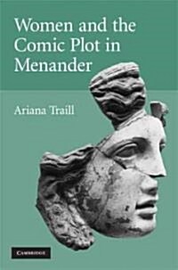 Women and the Comic Plot in Menander (Hardcover)