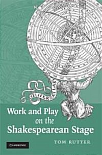 Work and Play on the Shakespearean Stage (Hardcover)