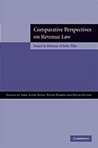 Comparative Perspectives on Revenue Law : Essays in Honour of John Tiley (Hardcover)