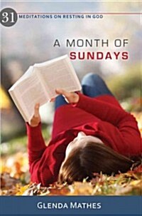 A Month of Sundays: 31 Meditations on Resting in God (Paperback)