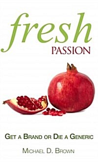 [중고] Fresh Passion: Get a Brand or Die a Generic (Hardcover)