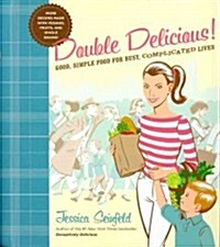 Double Delicious: Good, Simple Food for Busy, Complicated Lives (Spiral)