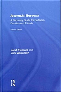 Anorexia Nervosa : A Recovery Guide for Sufferers, Families and Friends (Hardcover, 2 ed)