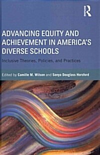 Advancing Equity and Achievement in Americas Diverse Schools : Inclusive Theories, Policies, and Practices (Hardcover)