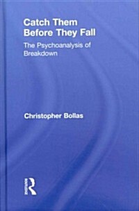 Catch Them Before They Fall: The Psychoanalysis of Breakdown (Hardcover)