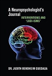 A Neuropsychologists Journal: Interventions and Judi-Isms (Hardcover)