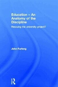 Education - an anatomy of the discipline ; rescuing the university project?