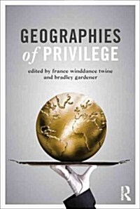 Geographies of Privilege (Paperback, New)