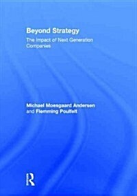 Beyond Strategy : The Impact of Next Generation Companies (Hardcover)