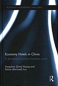 Economy Hotels in China : A Glocalized Innovative Hospitality Sector (Hardcover)