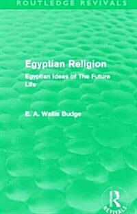 Egyptian Religion (Routledge Revivals) : Egyptian Ideas of The Future Life (Hardcover)