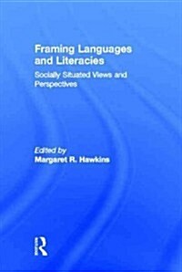 Framing Languages and Literacies : Socially Situated Views and Perspectives (Hardcover)