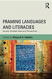 Framing Languages and Literacies : Socially Situated Views and Perspectives (Paperback)