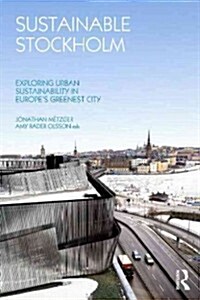 Sustainable Stockholm : Exploring Urban Sustainability in Europe’s Greenest City (Paperback)