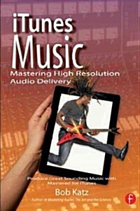 iTunes Music: Mastering High Resolution Audio Delivery : Produce Great Sounding Music with Mastered for iTunes (Paperback)