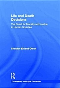 Life and Death Decisions: The Quest for Morality and Justice in Human Societies (Hardcover, New)