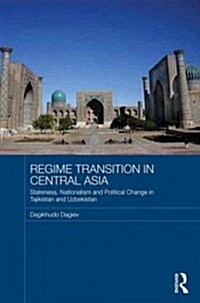 Regime Transition in Central Asia : Stateness, Nationalism and Political Change in Tajikistan and Uzbekistan (Hardcover)