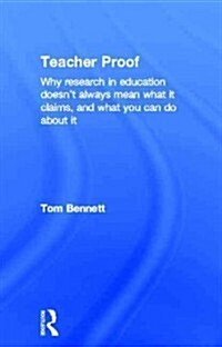 Teacher Proof : Why research in education doesn’t always mean what it claims, and what you can do about it (Hardcover)