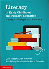 Literacy in Early Childhood and Primary Education : Issues, Challenges, Solutions (Paperback)