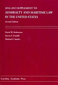 Admiralty and Maritime Law in the United States 2012-2013 (Paperback, 2nd, Spiral, Supplement)