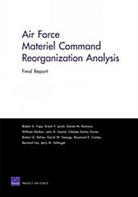 Air Force Materiel Command Reorganization Analysis: Final Report (Paperback)