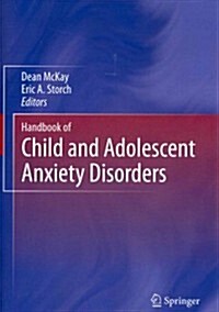 Handbook of Child and Adolescent Anxiety Disorders (Paperback, 2011)