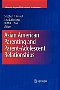 Asian American Parenting and Parent-Adolescent Relationships (Paperback)