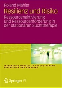 Resilienz Und Risiko: Ressourcenaktivierung Und Ressourcenf?derung in Der Station?en Suchttherapie (Paperback, 2012)