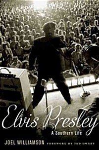 Elvis Presley: A Southern Life (Hardcover)