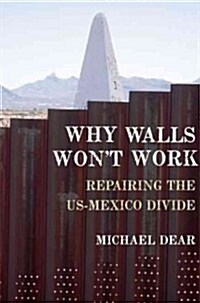 [중고] Why Walls Won‘t Work: Repairing the US-Mexico Divide (Hardcover)
